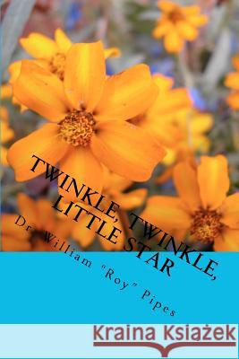 Twinkle, Twinkle, Little Star Dr William Roy Pipes 9781470069803