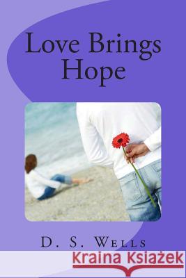 Love Brings Hope D. S. Wells 9781470070205 Createspace