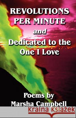 Revolutions Per Minute & Dedicated to the One I Love Marsha Campbell 9781470070267 Createspace