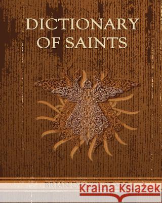 Dictionary of Saints MR Brian Daniel Starr 9781470070359 Createspace