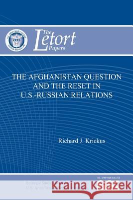 The Afghanistan Question and the Reset in U.S.-Russian Relations Richard J. Krickus 9781470071387