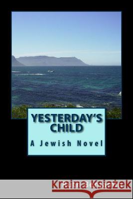 Yesterday's Child Ruth Benjamin 9781470072506 Createspace