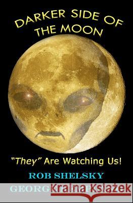 DARKER SIDE OF THE MOON They Are Watching Us! Kempland, George 9781470072780 Createspace Independent Publishing Platform