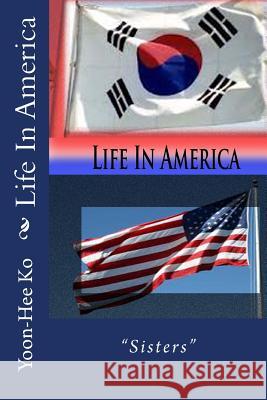 Life In America Ko, Yoon-Hee 9781470075453