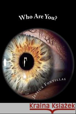 Who Are You Jessica Fontillas 9781470075637 Createspace