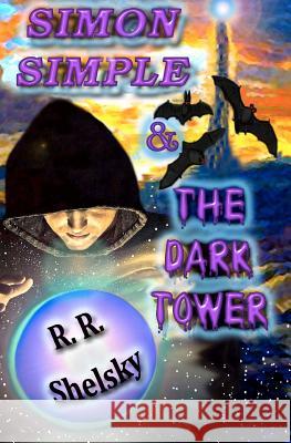 Simon Simple & The Dark Tower Shelsky, R. R. 9781470076771