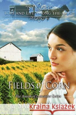 Fields of Corn: The Amish of Lancaster Sarah Price 9781470076887