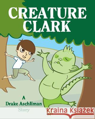 Creature Clark Drake Aschliman 9781470077976 Createspace