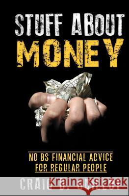 Stuff About Money: No BS Financial Advice for Regular People Guillot, Craig 9781470080181 Createspace