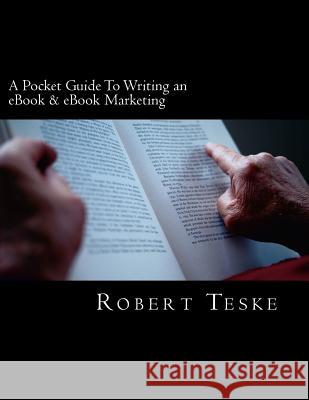 A Pocket Guide to Writing an eBook & eBook Marketing MR Robert K. Tesk 9781470080204 Createspace