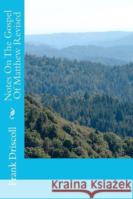 Notes On The Gospel Of Matthew Revised Driscoll, Frank 9781470081287 Createspace