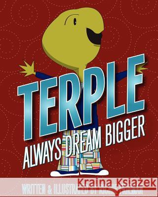 Terple: Always Dream Bigger Richie Frieman Richie Frieman 9781470081546