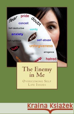 The Enemy In Me: Overcoming Self-Life Issues Jacquelyn Hadnot, Dr 9781470081836