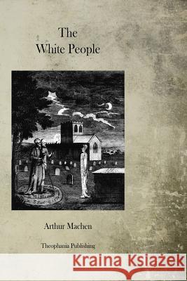 The White People Arthur Machen 9781470081911