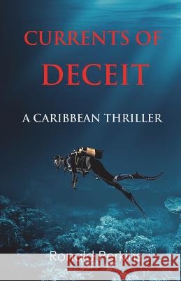 Currents of Deceit Ronald D. Perkins 9781470082253