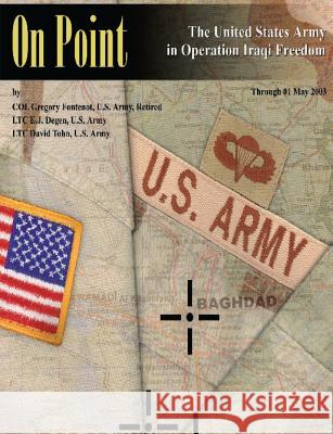 On Point: The United States Army in Operation IRAQI FREEDOM Degen, E. J. 9781470084202 Createspace