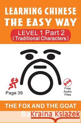 Learning Chinese The Easy Way Level 1 Part 2 (Traditional Characters): The Fox and The Goat Song, Sam 9781470085124