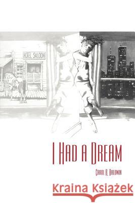 I Had a Dream Carol R. Baldwin 9781470085414 Createspace