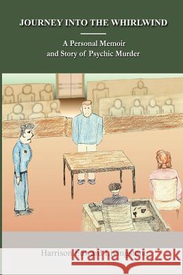 Journey into the Whirlwind: A Personal Memoir and Story of Psychic Murder. The dictatorship and mind-control of writing and publishing. The True S Livingstone, Harrison Edward 9781470086664