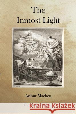 The Inmost Light Arthur Machen 9781470086961 Createspace