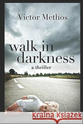 Walk In Darkness: A Jon Stanton Thriller Methos, Victor 9781470087043 Createspace