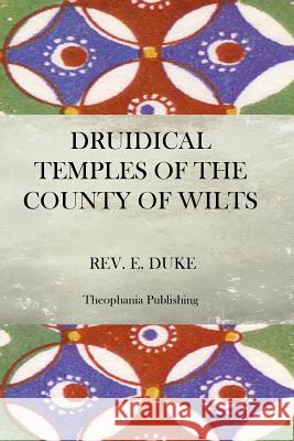 The Druidical Temples of the County of Wilts Rev E. Duke 9781470087609 Createspace