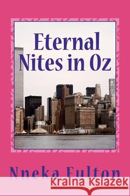 Eternal Nites in Oz: As the future draws nearer, what side will choose to fight with.... Fulton, Nneka D. 9781470088545