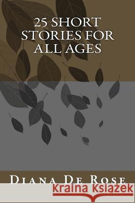 25 Short Stories For All Ages De Rose, Diana 9781470089559