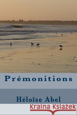 Prémonitions Abel, Heloise 9781470090456 Createspace