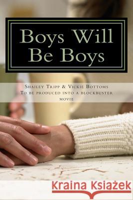 Boys Will Be Boys: Media, Morality, and the Coverup of the Todd Palin Shailey Tripp Sex Scandal Shailey M. Tripp Vickie Bottoms 9781470091026 Createspace