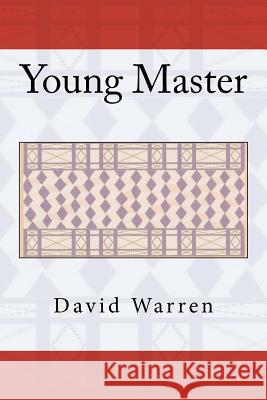 Young Master: The Republic, Book I David Warren 9781470091057 Createspace