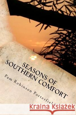 Seasons of Southern Comfort Pam Robinson Porterfield Louis Nugent 9781470092320 Createspace