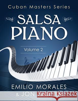 Cuban Masters Series: Piano Emilio Morales (CIMEX, Cuba), Jon A Griffin, Jr 9781470095086