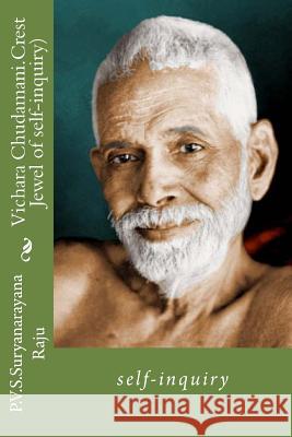 Vichara Chudamani.(Crest Jewel of self-inquiry).: self-inquiry. Raju Raju, P. V. S. Suryanarayana 9781470095918 Createspace