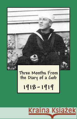 Three Months From the Diary of a Gob: 1918-1919 Judson, Kathryn 9781470096960