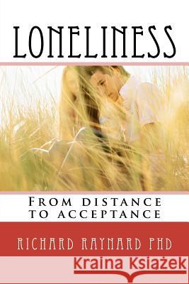 Loneliness: From distance to acceptance Raynard Phd, Richard C. 9781470097400 Createspace