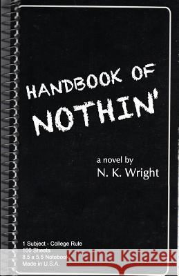 Handbook of Nothin' N. K. Wright Tracy Lynn Keck 9781470097486