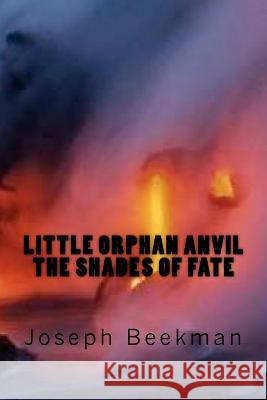 Little Orphan Anvil: the Shades of Fate Kamalis, Khloe 9781470097530 Createspace