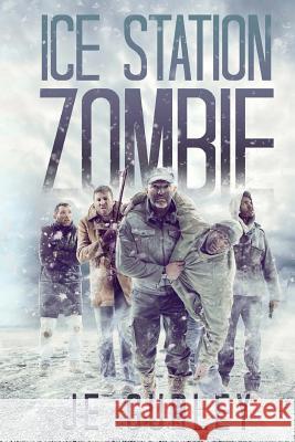 Ice Station Zombie Je Gurley 9781470100308 Createspace