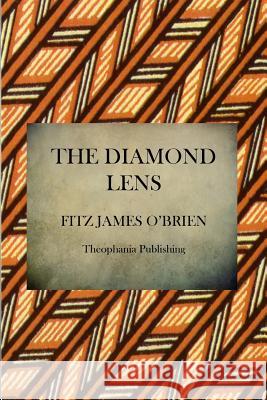 The Diamond Lens Fitz James O'Brien 9781470100735 Createspace