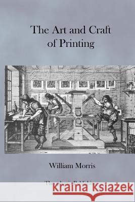 The Art and Craft of Printing William Morris 9781470101268 Createspace