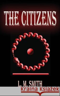 The Citizens: A Jazz Nemesis Novel L. M. Smith L. M. Smith 9781470101589 Createspace