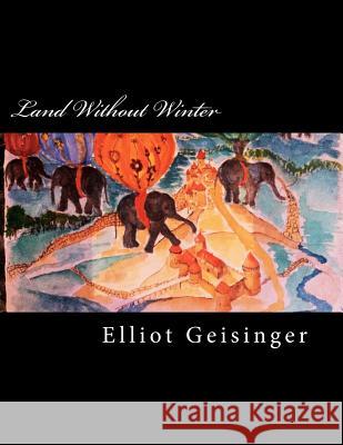 Land Without Winter Elliot Geisinger 9781470101817