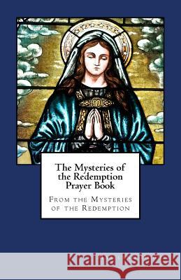 The Mysteries of the Redemption Prayer Book Marilynn Hughes 9781470102289 Createspace