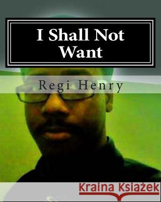 I Shall Not Want Regi Henry 9781470103231