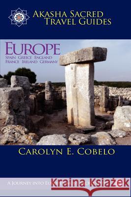 Akasha Sacred Travel: Europe Carolyn E. Cobelo 9781470103521
