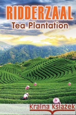 Ridderzaal -- Tea Plantation J. H. Ellison 9781470103842 Createspace