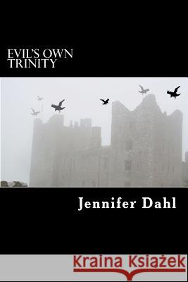 Evil's Own Trinity Jennifer Dahl 9781470105211