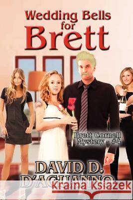 Wedding Bells for Brett David D. D'Aguanno 9781470105228 Createspace