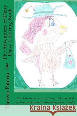 The Adventures of Dizzy Daisy Coloring Book Theresa Paterra James Gaydos 9781470105235